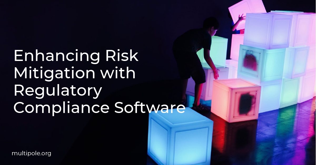 Enhancing Risk Mitigation with Regulatory Compliance Software