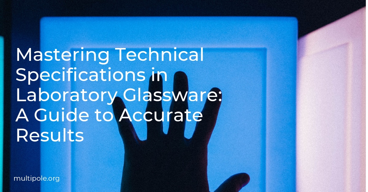 Mastering Technical Specifications in Laboratory Glassware: A Guide to Accurate Results