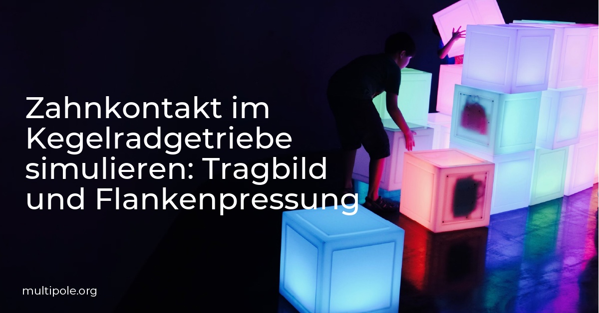 Zahnkontakt im Kegelradgetriebe simulieren: Tragbild und Flankenpressung